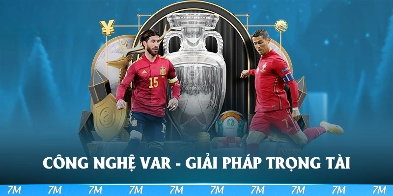 Công nghệ VAR - Cuộc cách mạng bóng đá hiện đại