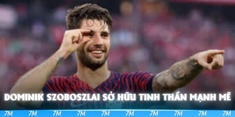 Dominik Szoboszlai sở hữu tinh thần mạnh mẽ